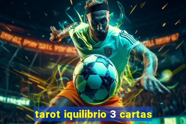 tarot iquilibrio 3 cartas